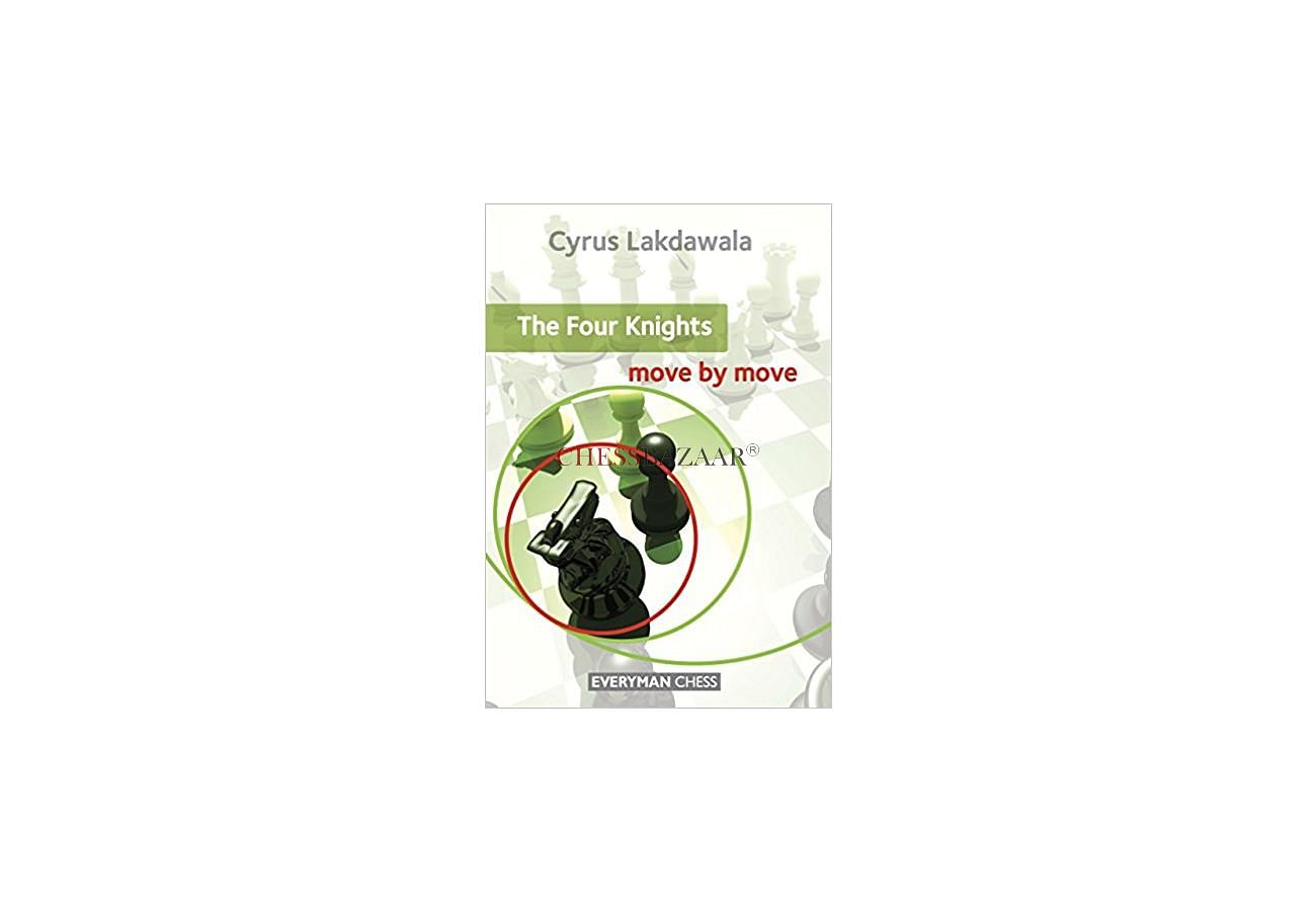 The Four Knights : Move by Move : Cyrus Lakdawala