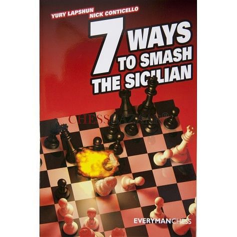 Seven Ways to Smash the Sicilian : Yury Lapshun & Nick Conticello